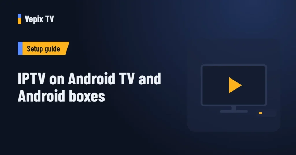 IPTV on Android TV and Android boxes