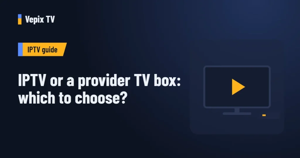 IPTV or a provider TV box: which to choose?