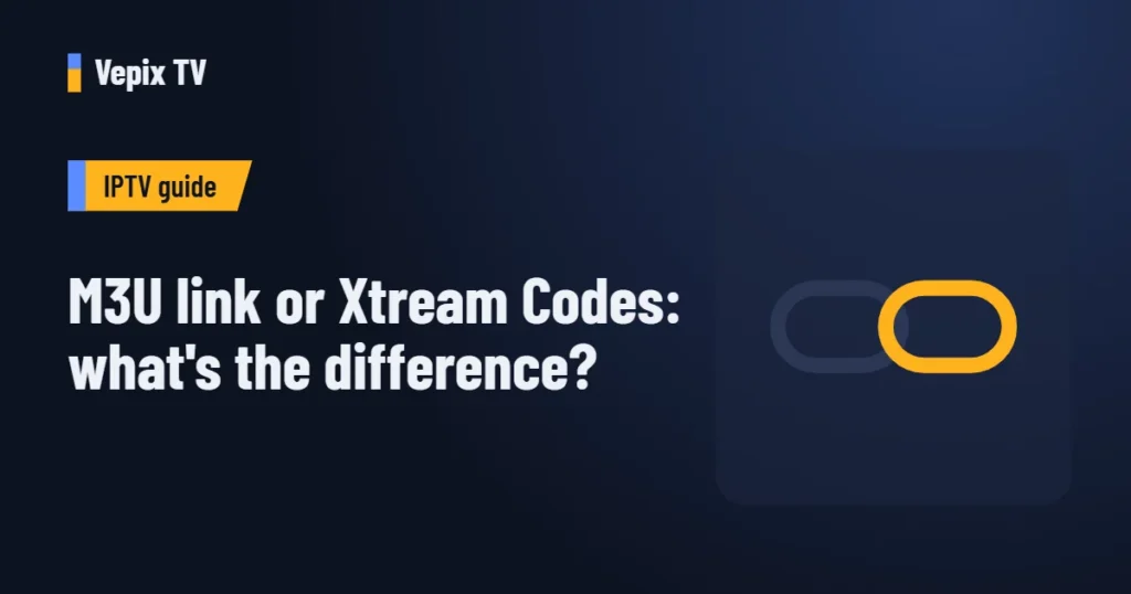 M3U link or Xtream Codes: what's the difference?