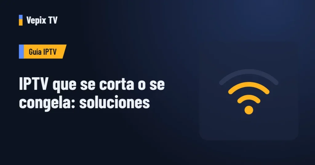 IPTV que se corta o se congela: soluciones