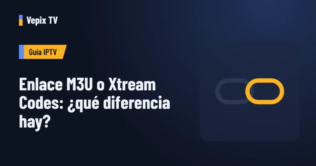 Enlace M3U o Xtream Codes: ¿qué diferencia hay?